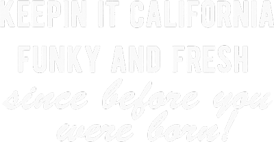 keepin it california funky and fresh